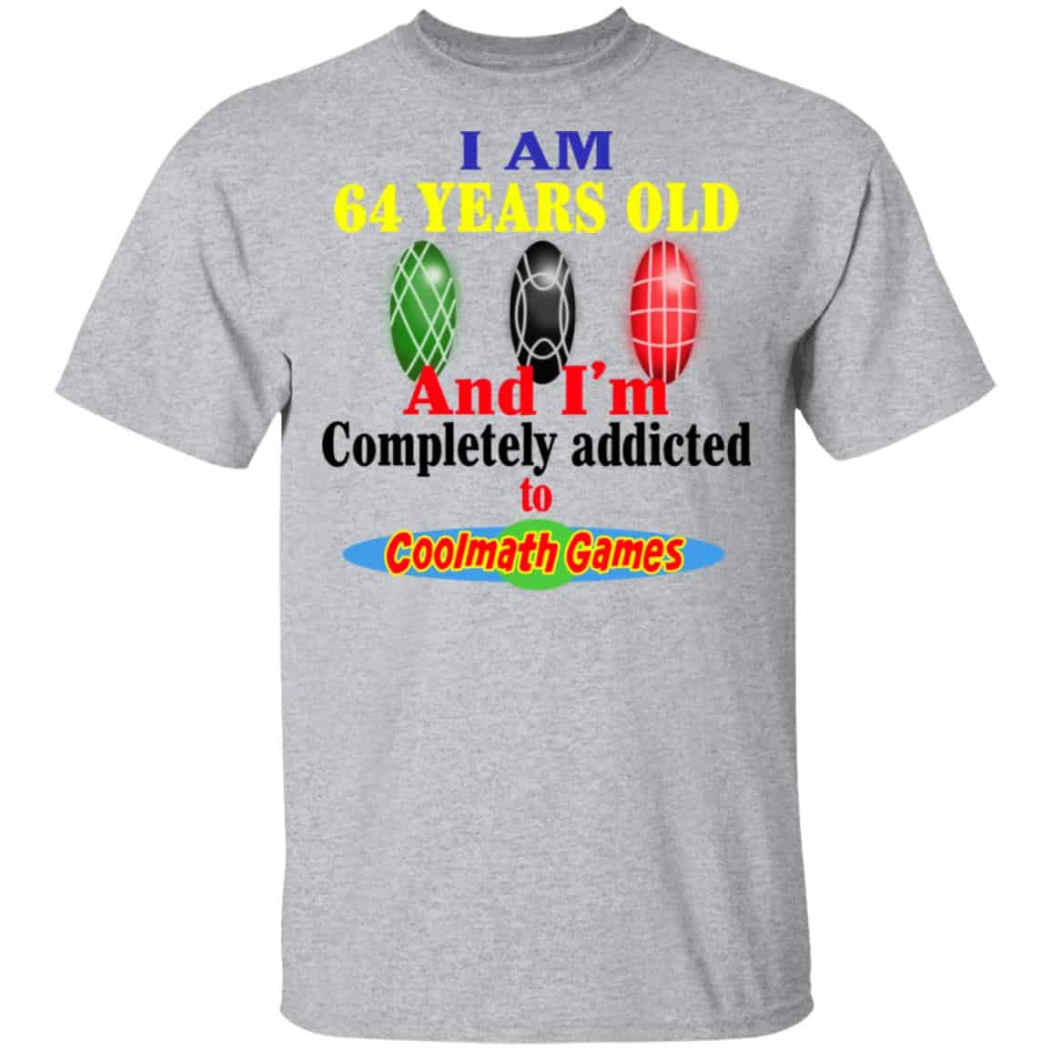 I Am 64 Years Old And I’m Completely Addicted To Coolmath Games Shirt, Hoodie, Tank