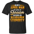 I’m An April Man My Level Of Sarcasm Depends On Your Level Of Stupidity T-Shirts, Hoodie, Tank