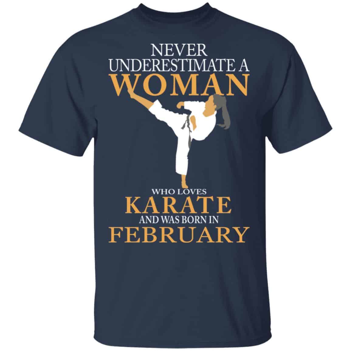 Never Underestimate A Woman Who Loves Karate And Was Born In February Shirt, Hoodie, Tank