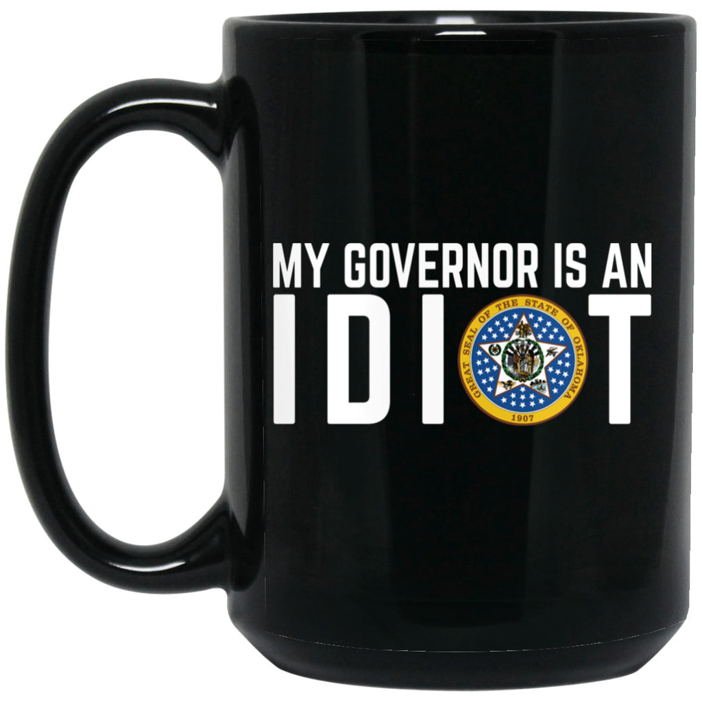 My Governor Is An Idiot Oklahoma 11 oz Mug