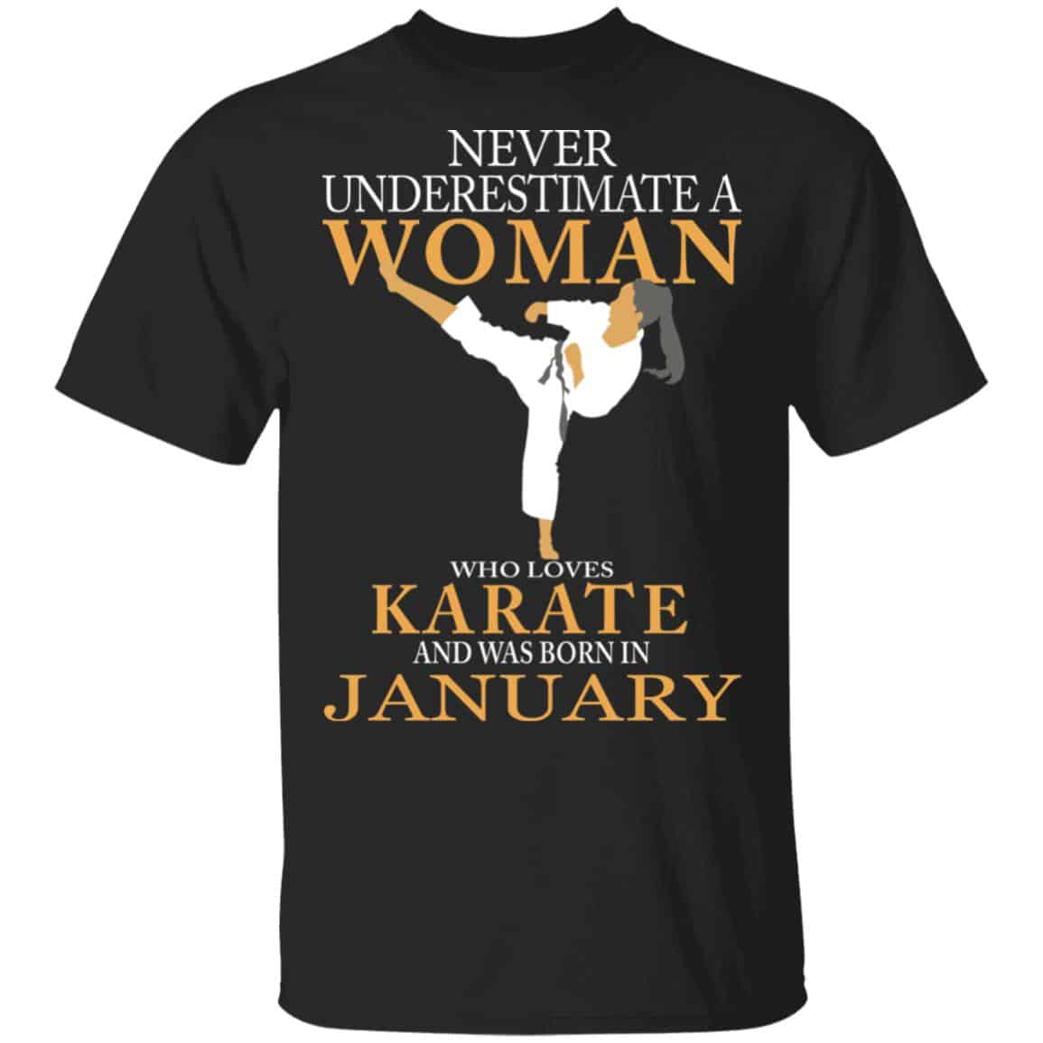 Never Underestimate A Woman Who Loves Karate And Was Born In January Shirt, Hoodie, Tank