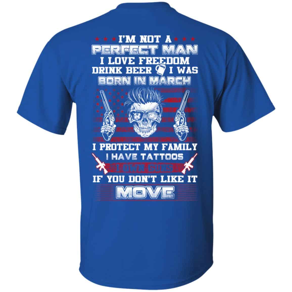I’m Not A Perfect Man I Love Freedom Drink Beer I Was Born In March T-Shirts, Hoodie, Tank