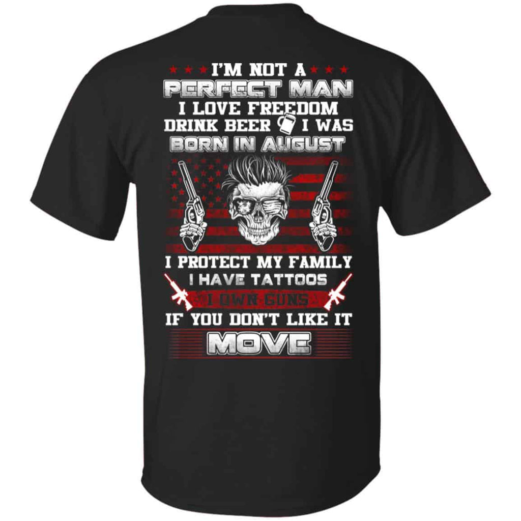 I’m Not A Perfect Man I Love Freedom Drink Beer I Was Born In August T-Shirts, Hoodie, Tank