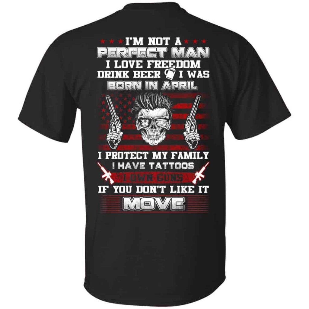 I’m Not A Perfect Man I Love Freedom Drink Beer I Was Born In April T-Shirts, Hoodie, Tank