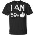 I Am 59+ 60th Birthday Funny T-Shirts, Hoodie, Tank