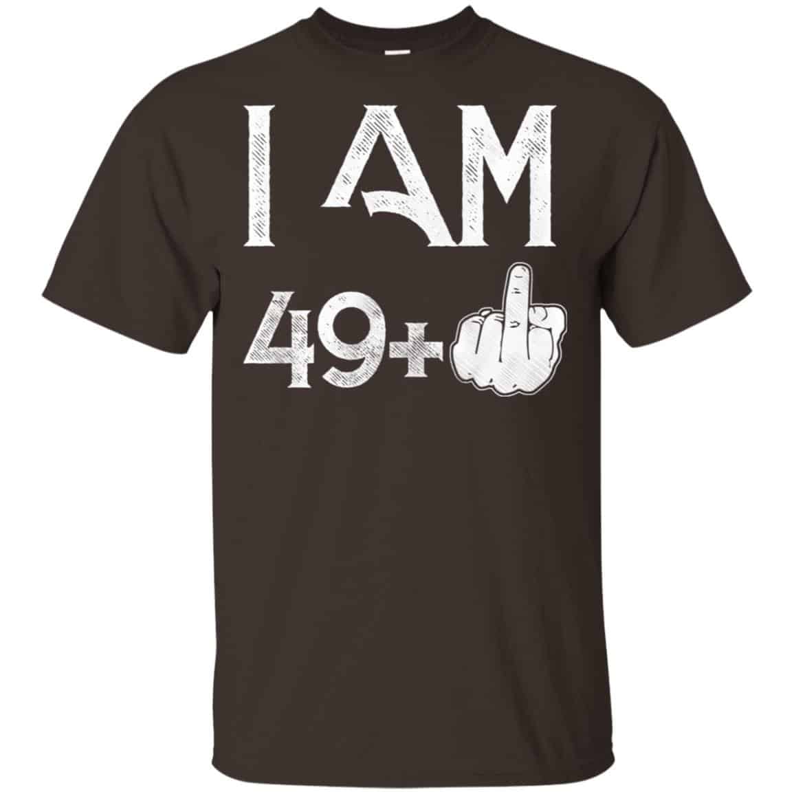 I Am 49+ 50th Birthday Funny T-Shirts, Hoodie, Tank