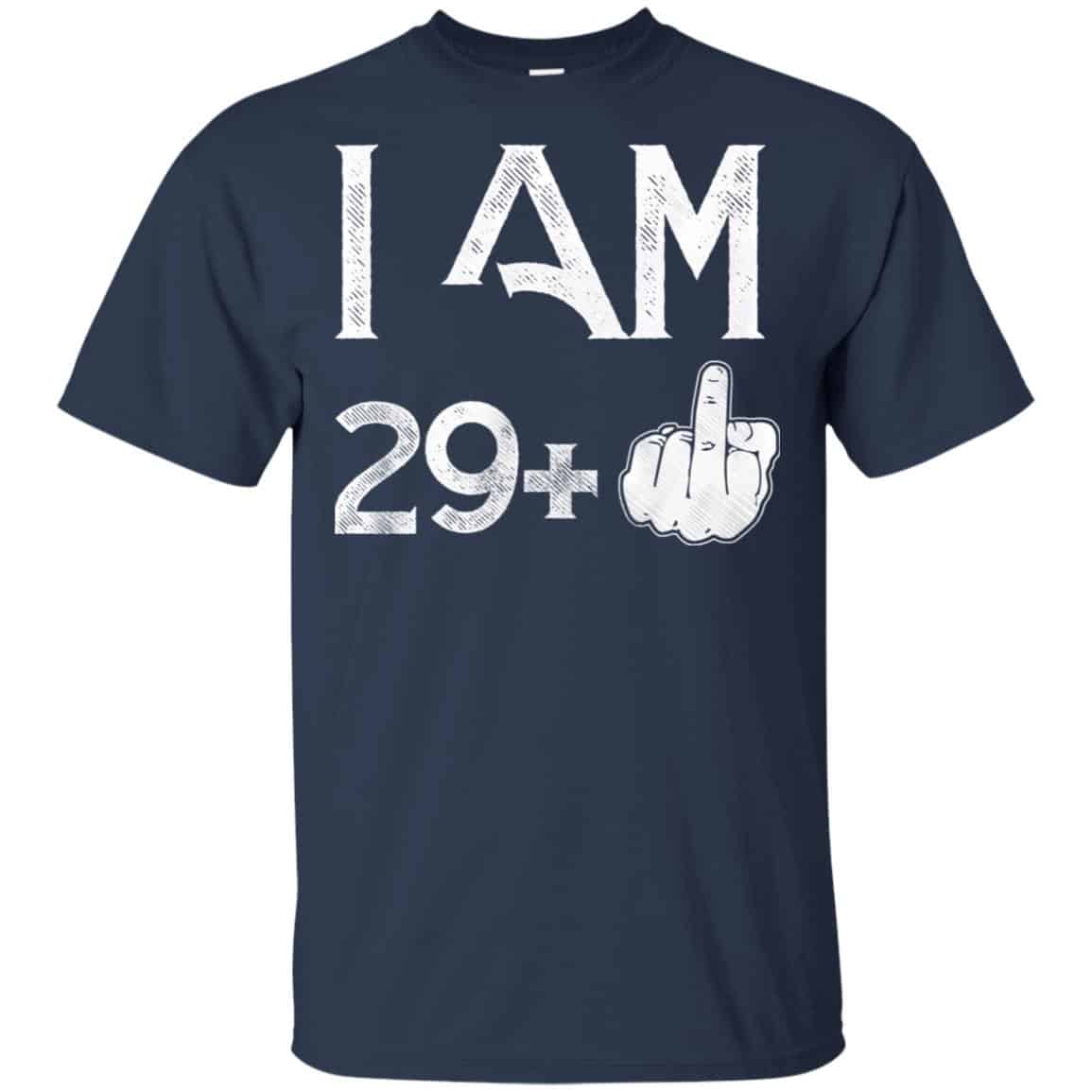 I Am 29+ 30th Birthday Funny T-Shirts, Hoodie, Tank