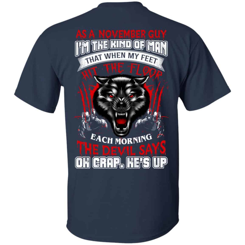 As A November Guy I’m The Kind Of Man That When My Feet Hit The Floor T-Shirts, Hoodie, Tank