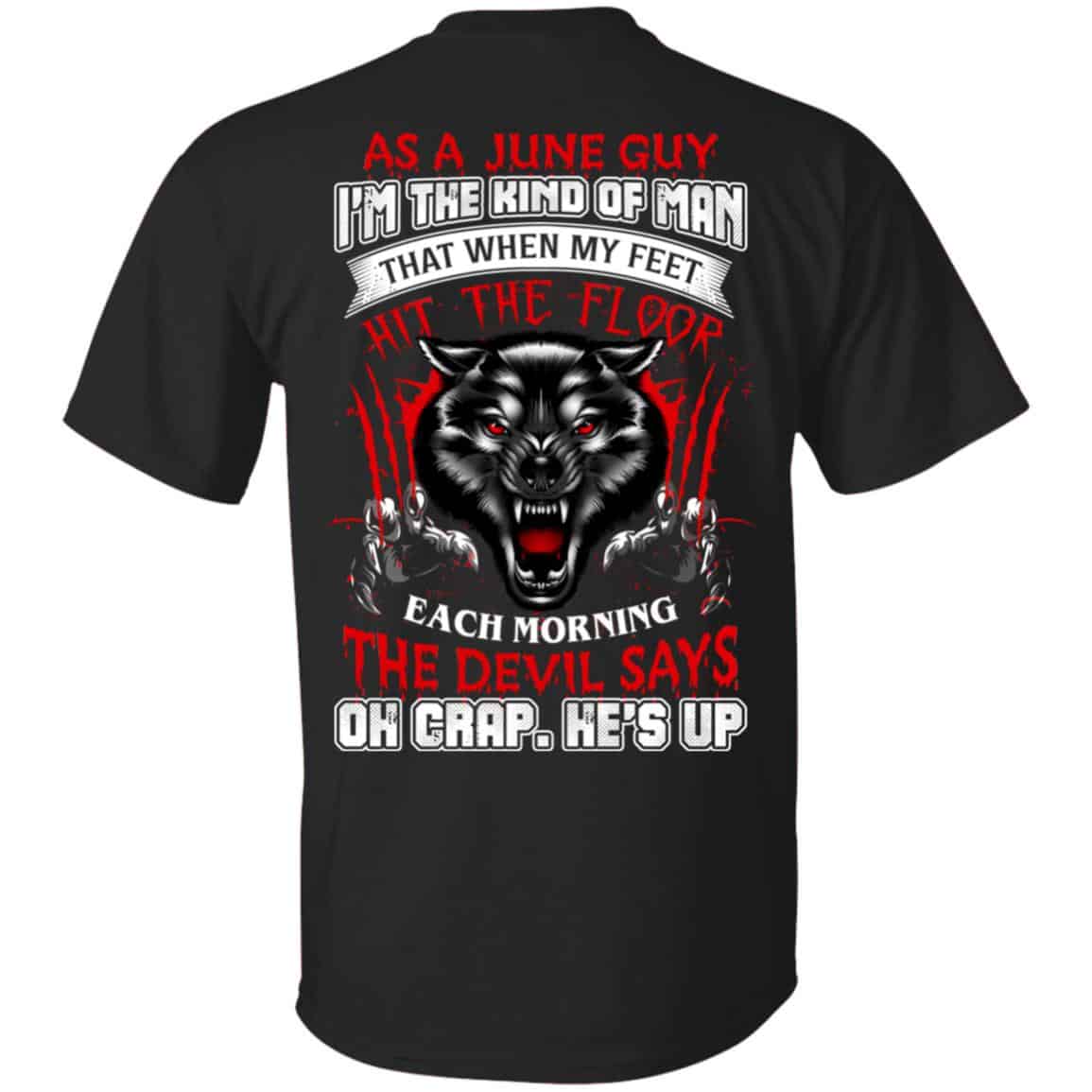 As A June Guy I’m The Kind Of Man That When My Feet Hit The Floor T-Shirts, Hoodie, Tank