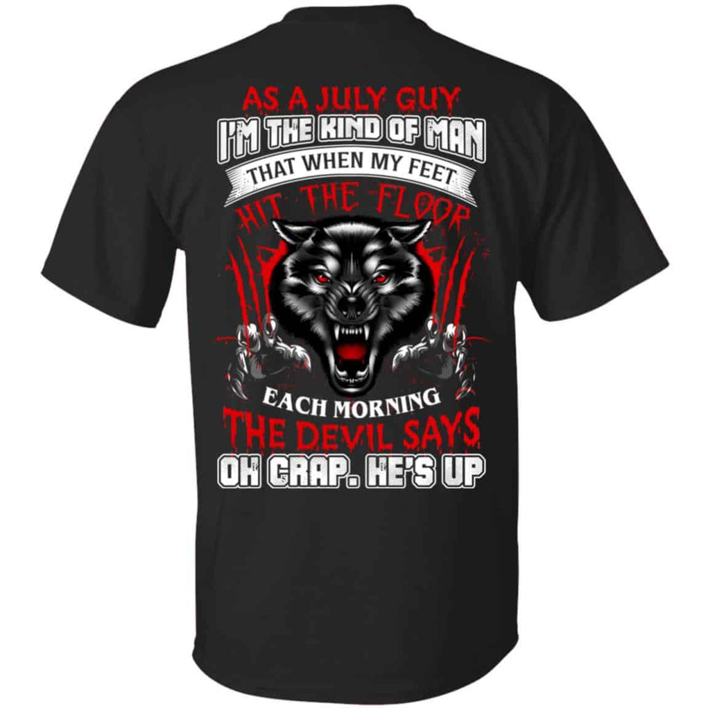 As A July Guy I’m The Kind Of Man That When My Feet Hit The Floor T-Shirts, Hoodie, Tank