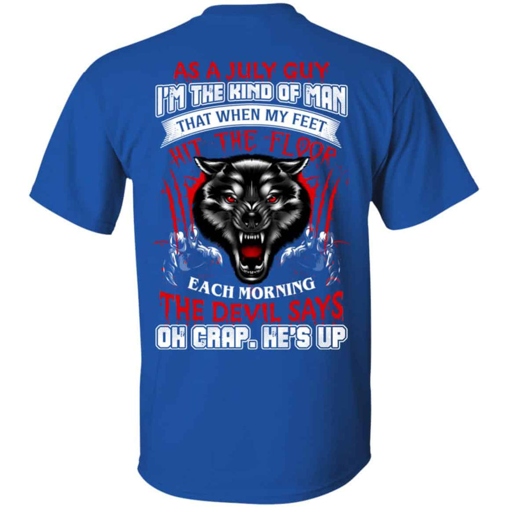As A July Guy I’m The Kind Of Man That When My Feet Hit The Floor T-Shirts, Hoodie, Tank