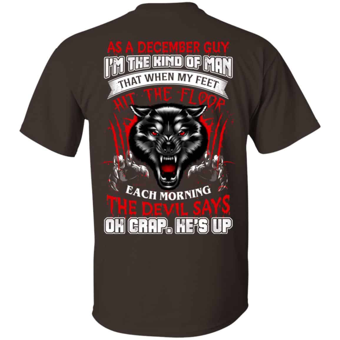 As A December Guy I’m The Kind Of Man That When My Feet Hit The Floor T-Shirts, Hoodie, Tank