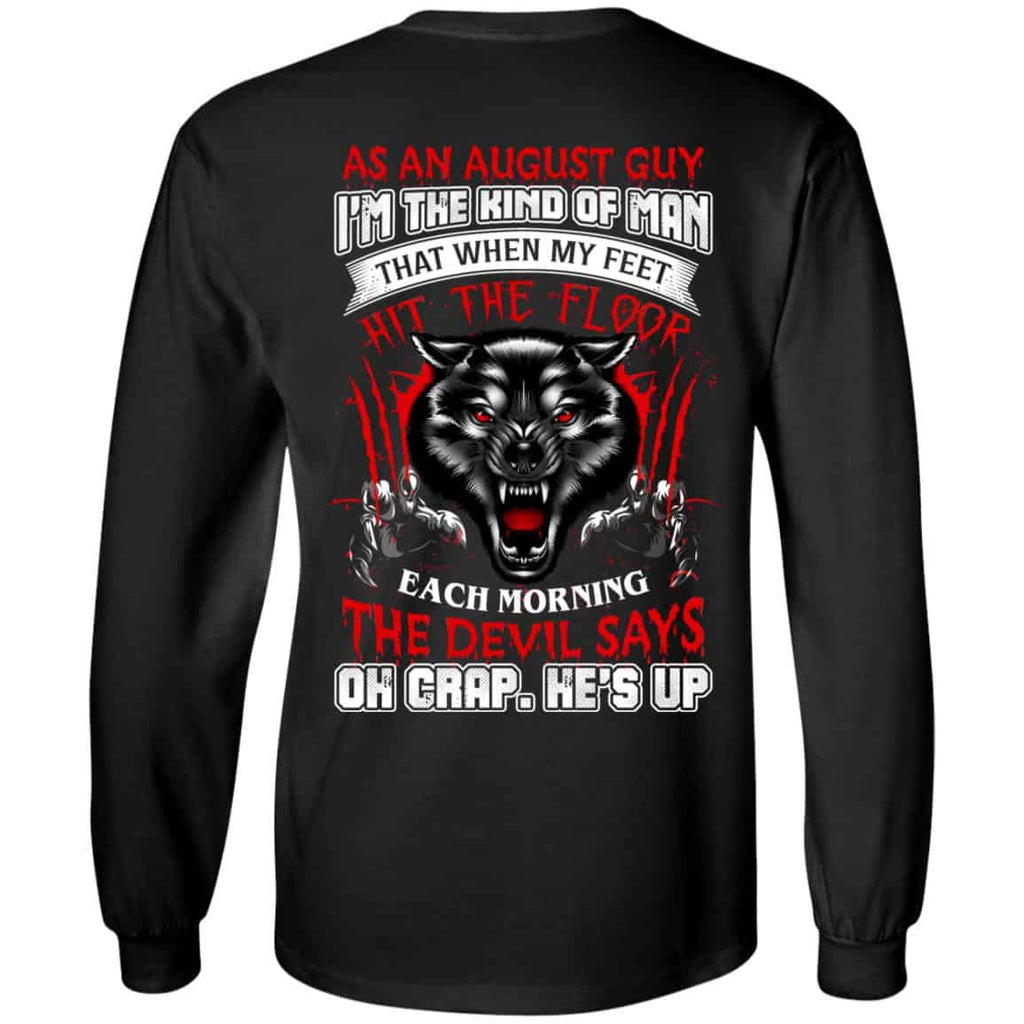 As An August Guy I’m The Kind Of Man That When My Feet Hit The Floor T-Shirts, Hoodie, Tank