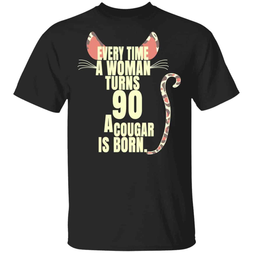 Every Time A Woman Turns 90 A Cougar Is Born Birthday Shirt, Hoodie, Tank