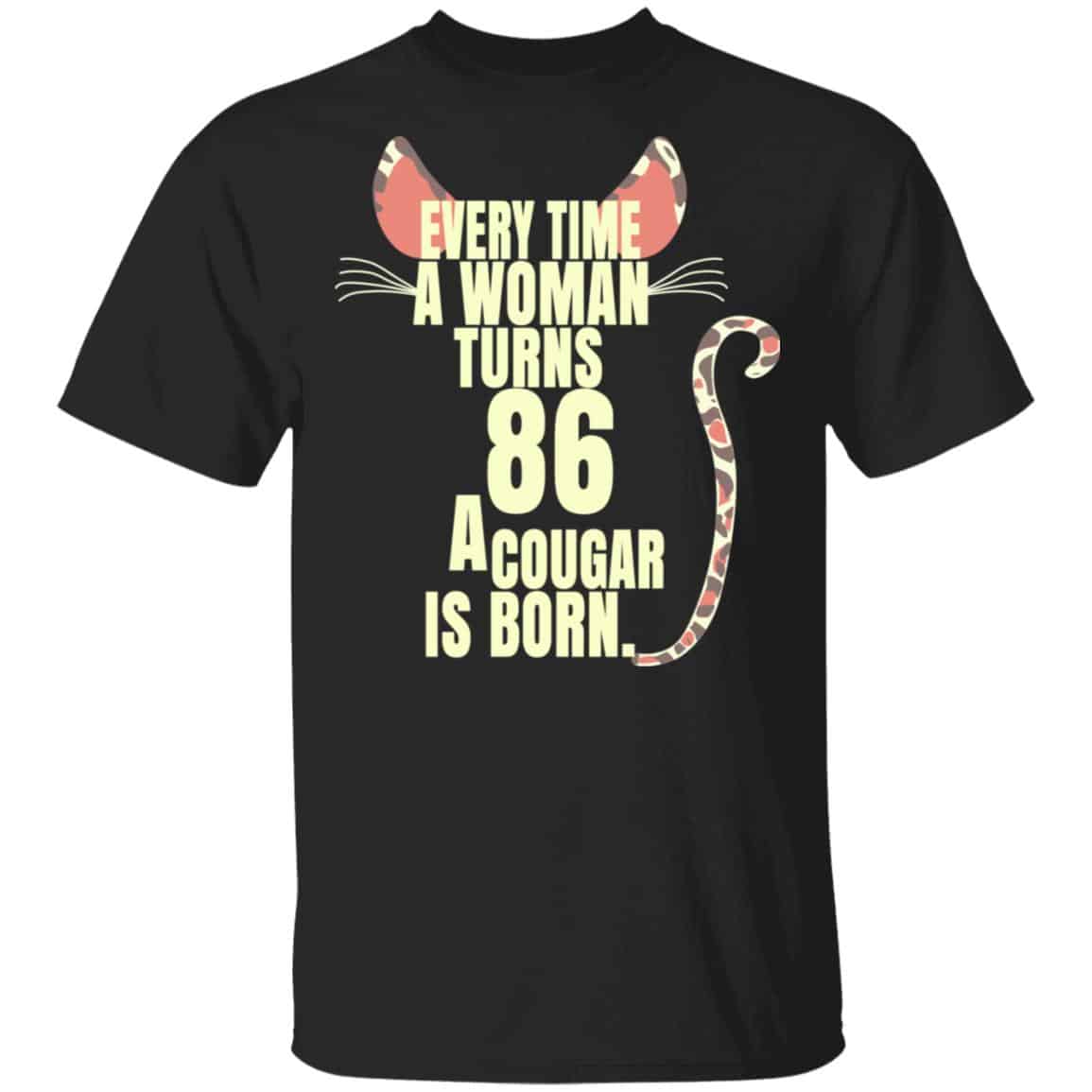 Every Time A Woman Turns 86 A Cougar Is Born Birthday Shirt, Hoodie, Tank
