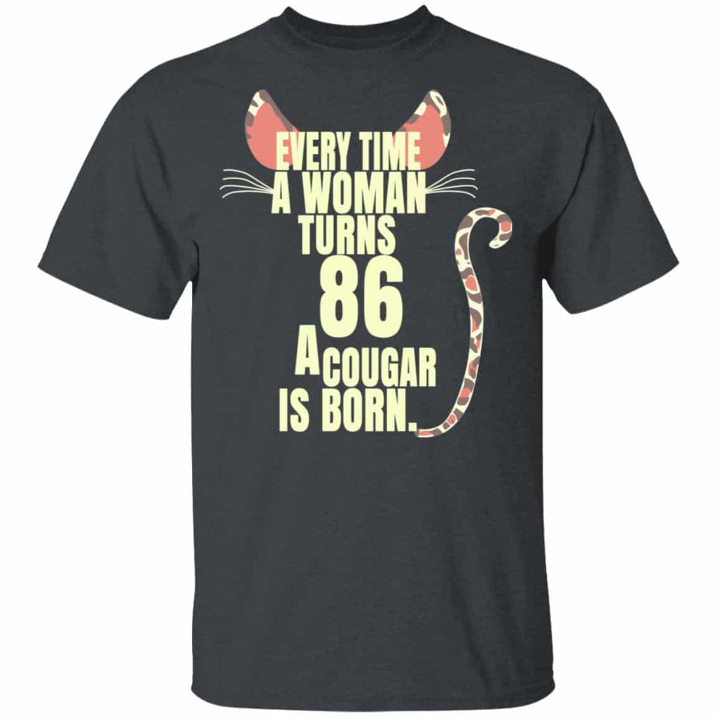 Every Time A Woman Turns 86 A Cougar Is Born Birthday Shirt, Hoodie, Tank