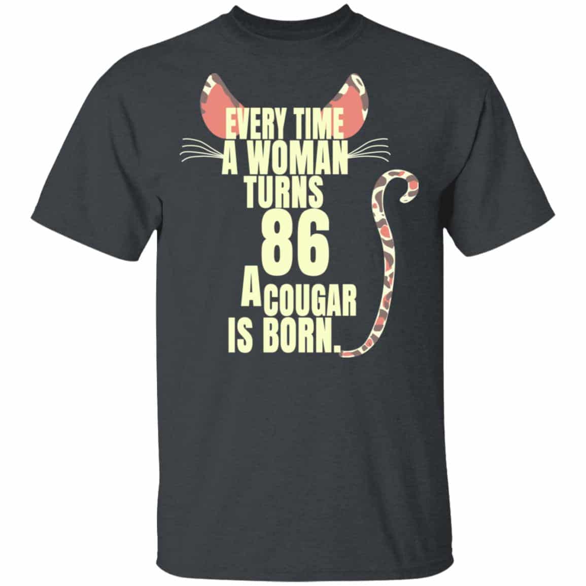 Every Time A Woman Turns 86 A Cougar Is Born Birthday Shirt, Hoodie, Tank