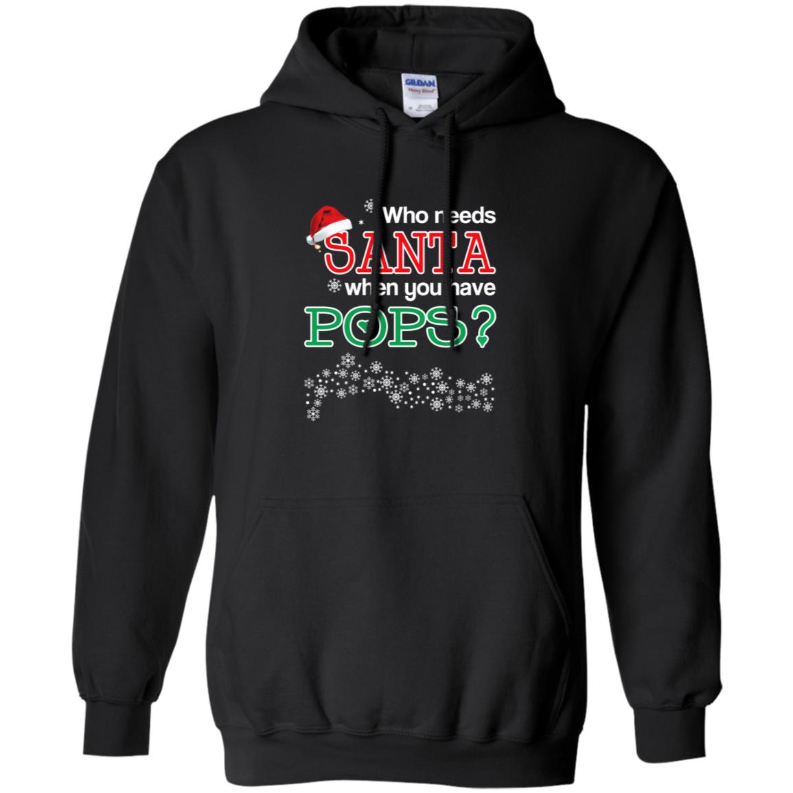 Who Needs Santa When You Have Pops? Christmas T-Shirts, Hoodie, Tank
