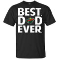 Minnesota Wild Best Dad Ever T-Shirts, Hoodie, Tank