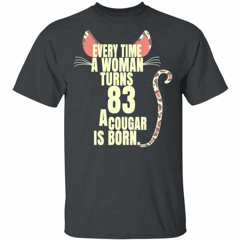 Every Time A Woman Turns 83 A Cougar Is Born Birthday Shirt, Hoodie, Tank