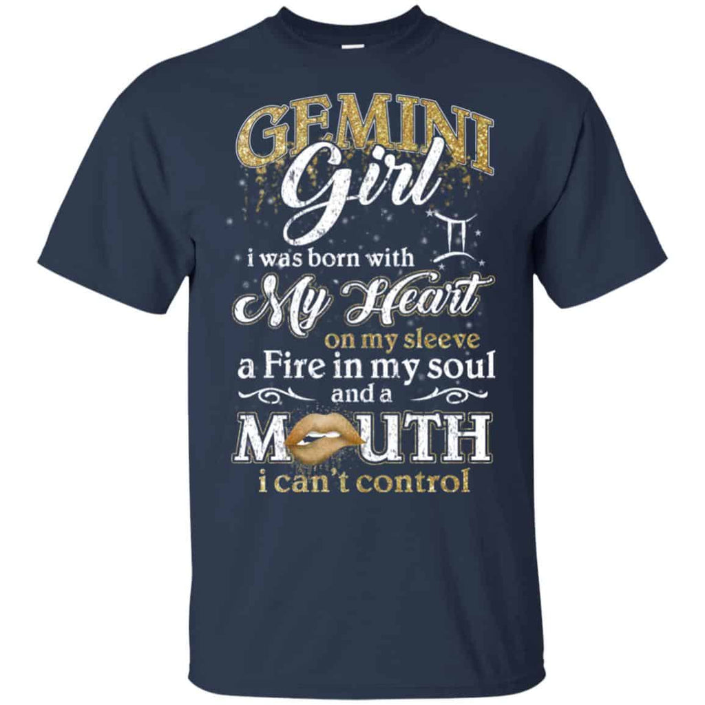Gemini Girl I Was Born With My Heart On My Sleeve A Fire In My Soul And A Mouth I Can’t Control T-Shirts, Hoodie, Tank