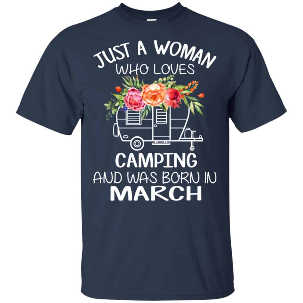 Just A Woman Who Loves Camping And Was Born In March T-Shirts, Hoodie, Tank