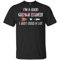 I’m A Good Chemical Engineer I Just Cuss A Lot T-Shirts, Hoodie, Tank