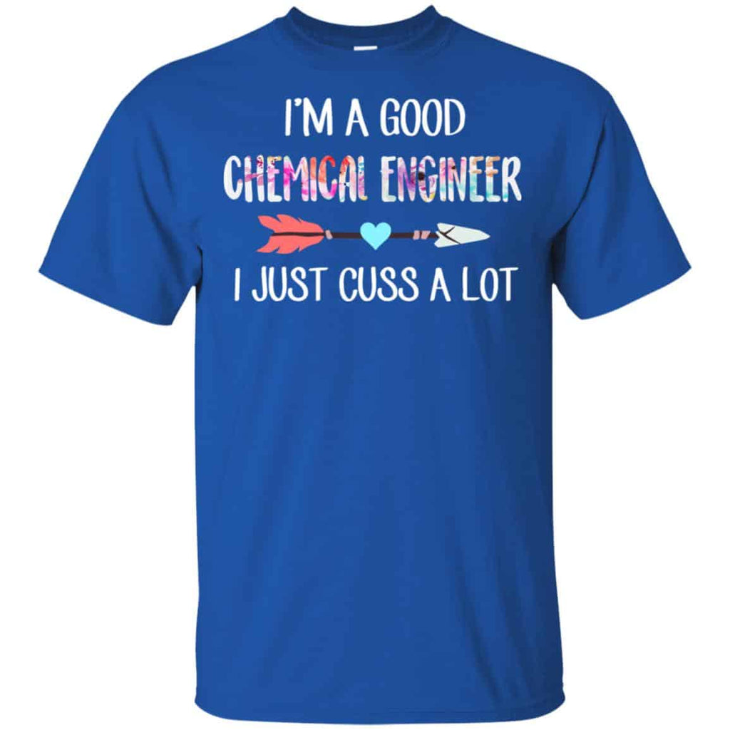 I’m A Good Chemical Engineer I Just Cuss A Lot T-Shirts, Hoodie, Tank