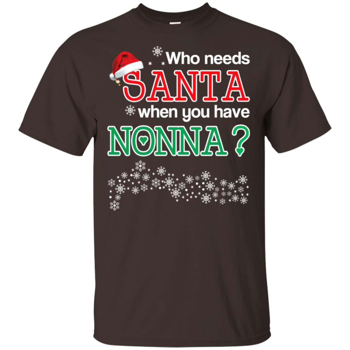 Who Needs Santa When You Have Nonna? Christmas T-Shirts, Hoodie, Tank