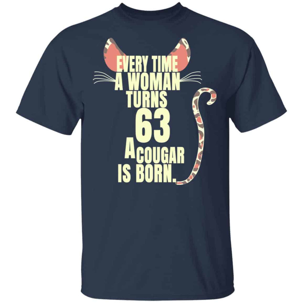 Every Time A Woman Turns 63 A Cougar Is Born Birthday Shirt, Hoodie, Tank