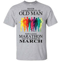 An Old Man Who Loves Marathon And Was Born In March T-Shirts, Hoodie, Tank