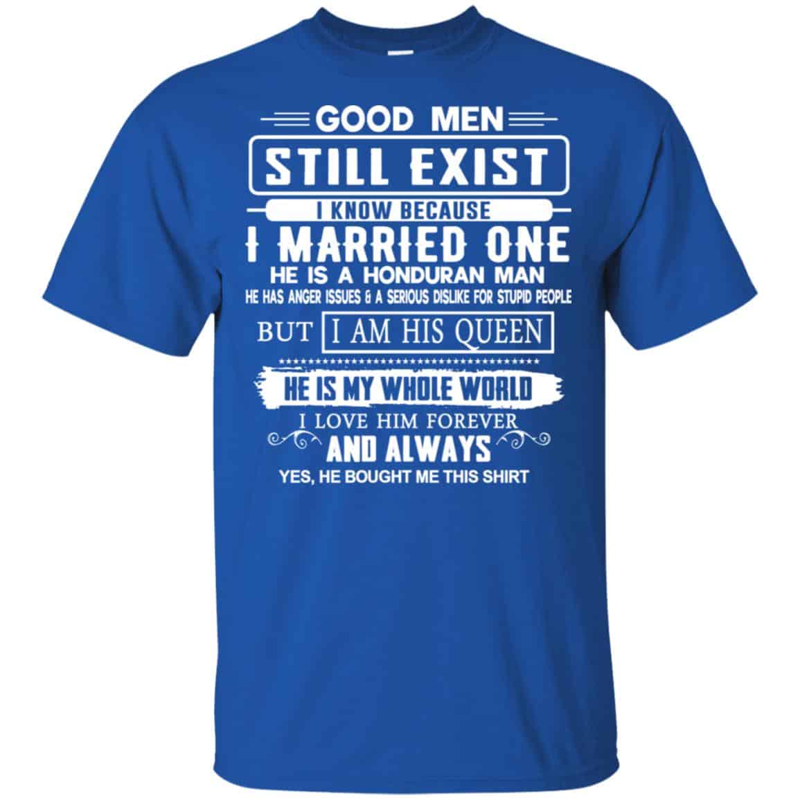 Good Men Still Exist I Married One He Is A Honduran Man T-Shirts, Hoodie, Tank