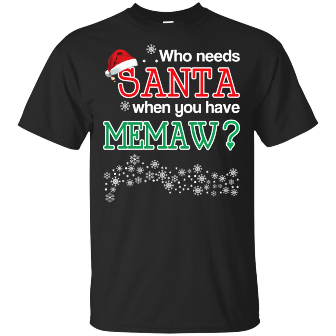 Who Needs Santa When You Have Memaw? Christmas T-Shirts, Hoodie, Tank