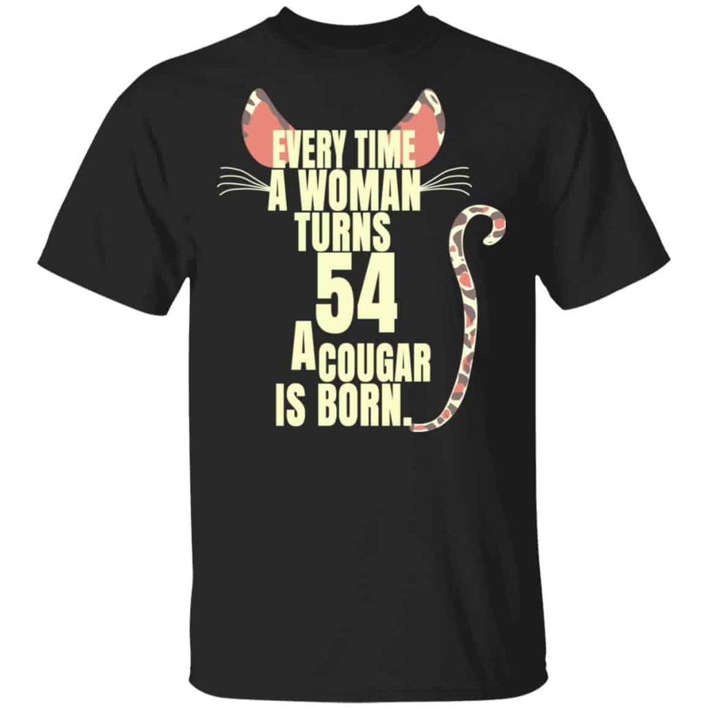 Every Time A Woman Turns 54 A Cougar Is Born Birthday Shirt, Hoodie, Tank
