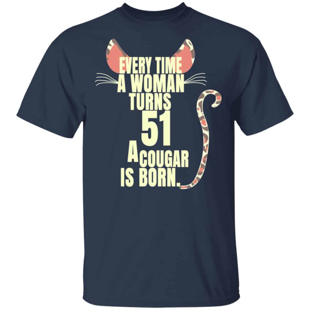 Every Time A Woman Turns 51 A Cougar Is Born Birthday Shirt, Hoodie, Tank