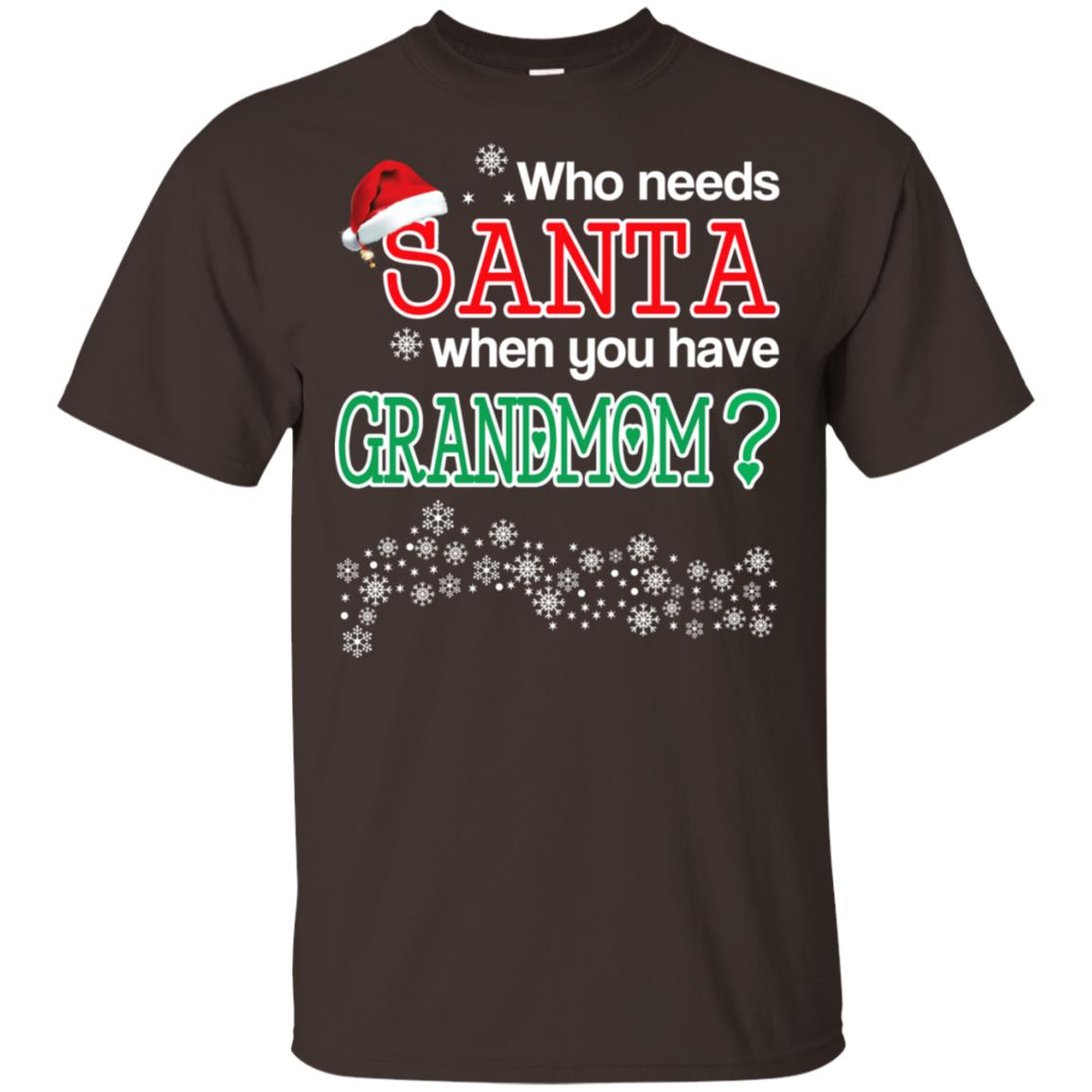 Who Needs Santa When You Have Grandmom? Christmas T-Shirts, Hoodie, Tank