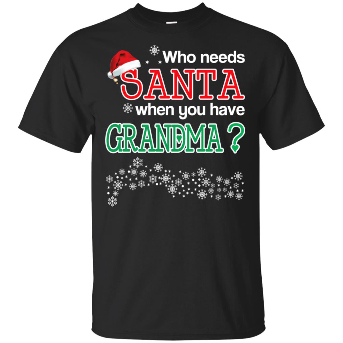 Who Needs Santa When You Have Grandma? Christmas T-Shirts, Hoodie, Tank