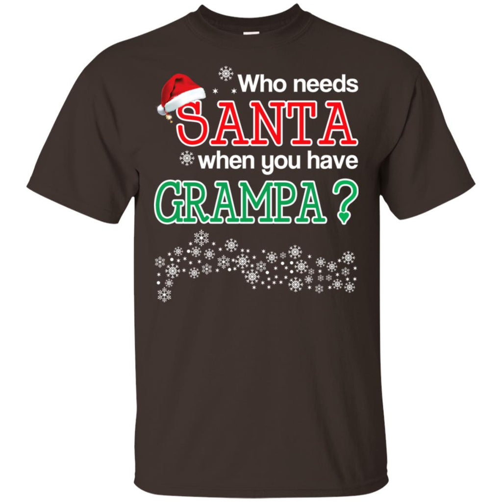 Who Needs Santa When You Have Grampa? Christmas T-Shirts, Hoodie, Tank