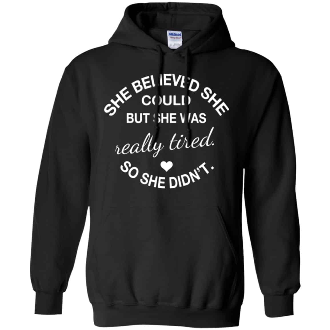 She Believed She Could But She Was Really Tired So She Didn’t Shirt, Hoodie, Tank