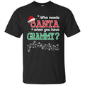 Who Needs Santa When You Have Grammy? Christmas T-Shirts, Hoodie, Tank