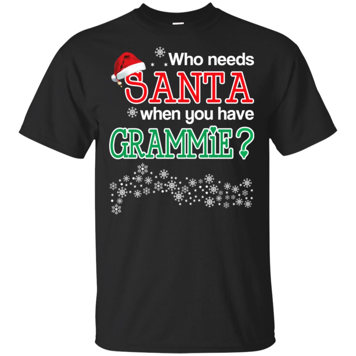 Who Needs Santa When You Have Grammie? Christmas T-Shirts, Hoodie, Tank