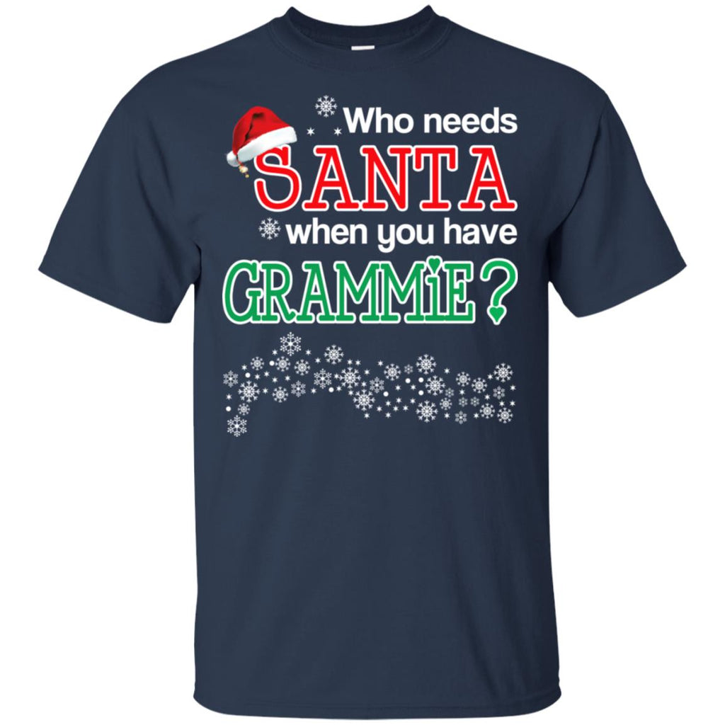 Who Needs Santa When You Have Grammie? Christmas T-Shirts, Hoodie, Tank