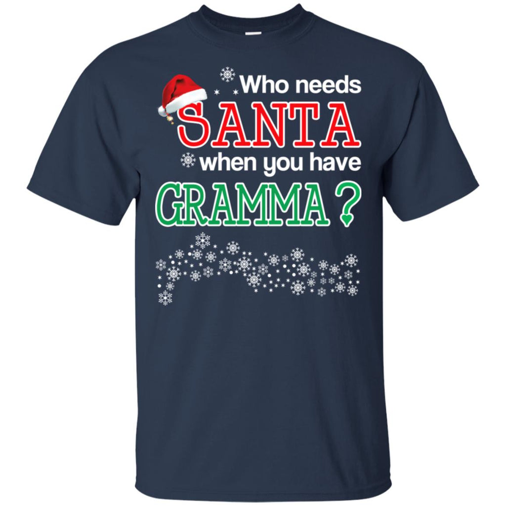 Who Needs Santa When You Have Gramma? Christmas T-Shirts, Hoodie, Tank