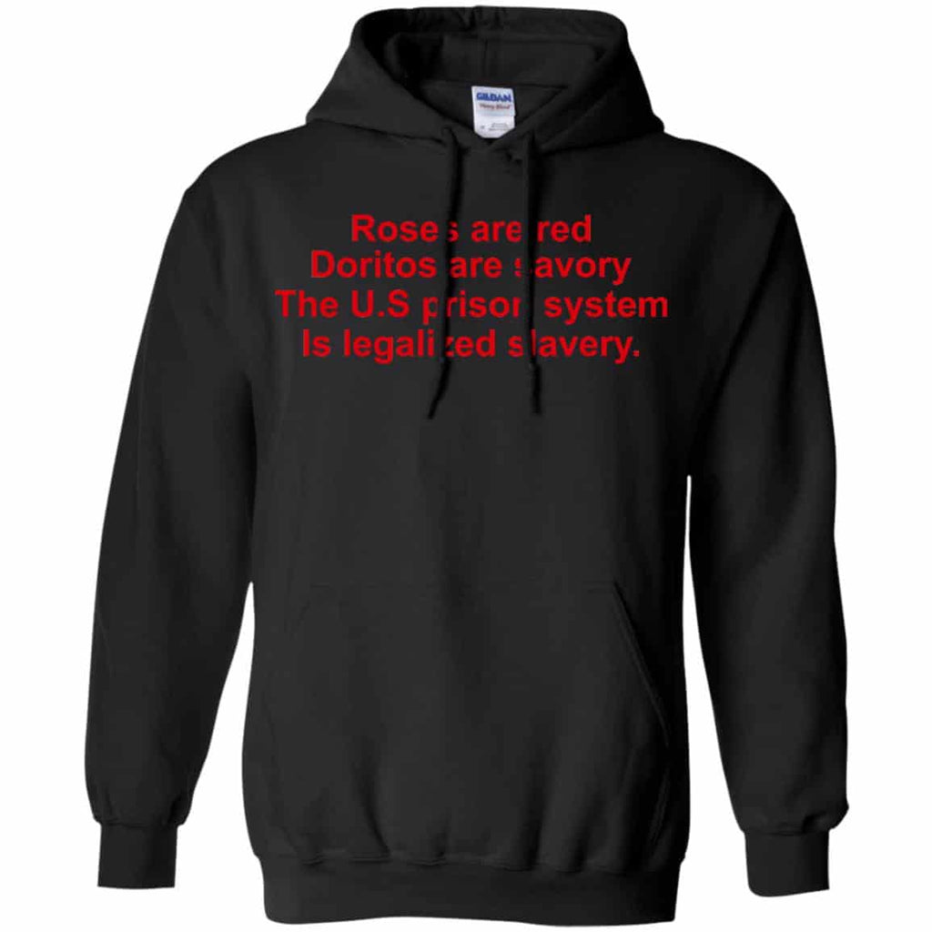 Roses Are Red Doritos Are Savory The U.S Prison System Is Legalized Slavery Shirt, Hoodie, Tank