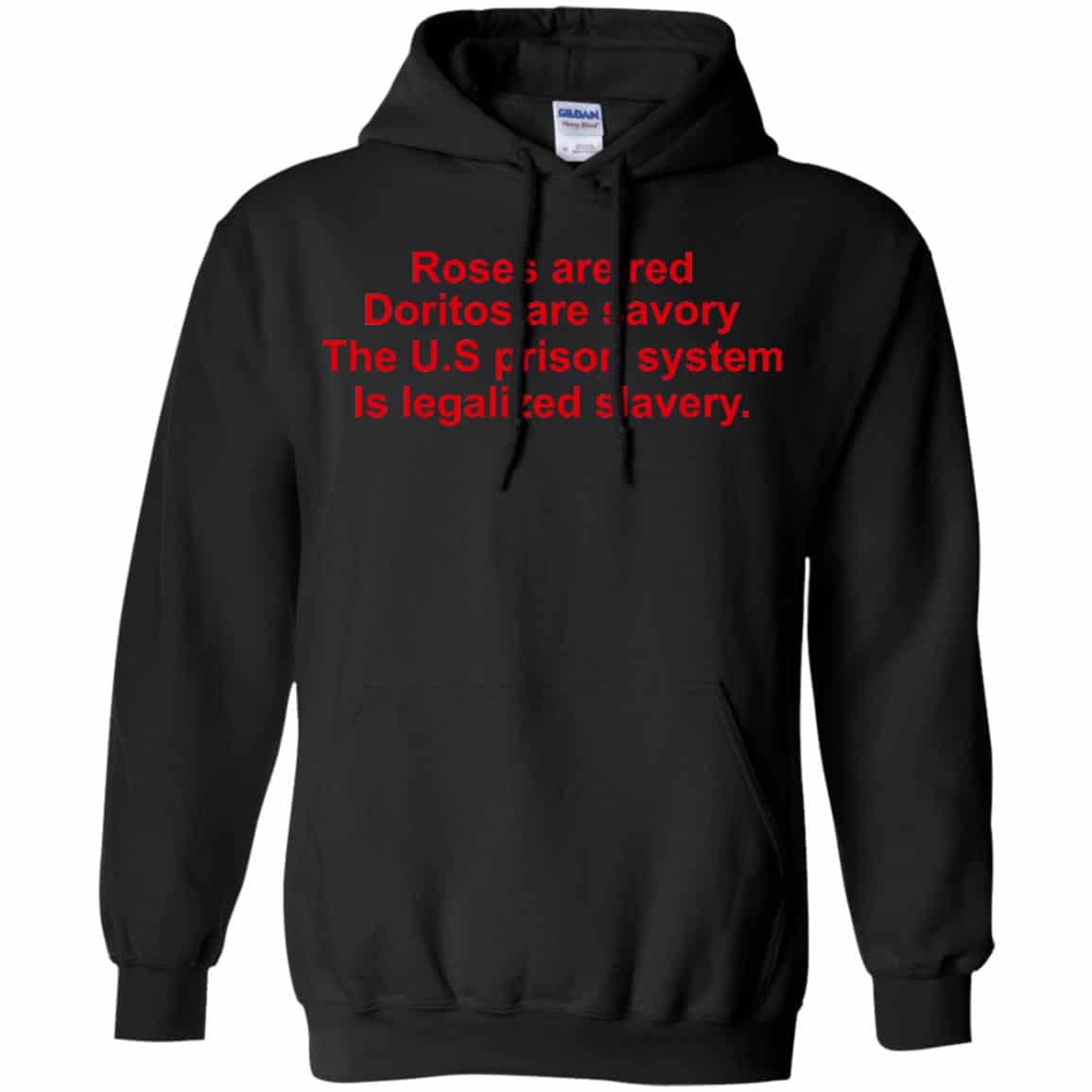 Roses Are Red Doritos Are Savory The U.S Prison System Is Legalized Slavery Shirt, Hoodie, Tank