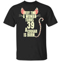 Every Time A Woman Turns 39 A Cougar Is Born Birthday Shirt, Hoodie, Tank