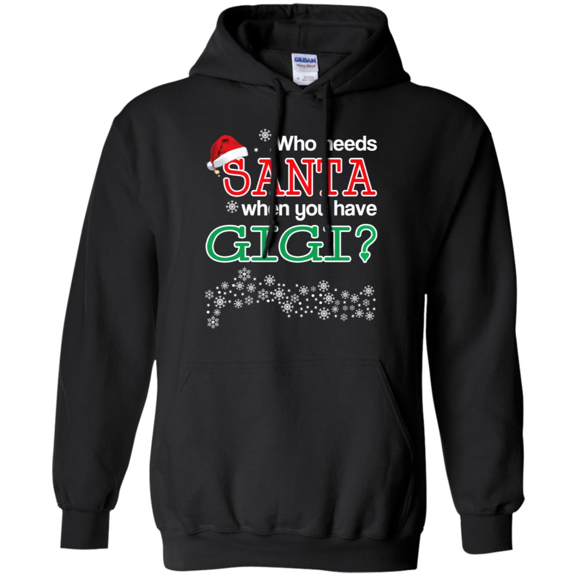 Who Needs Santa When You Have Gigi? Christmas T-Shirts, Hoodie, Tank