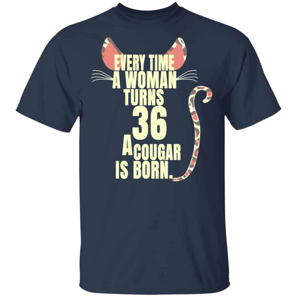 Every Time A Woman Turns 36 A Cougar Is Born Birthday Shirt, Hoodie, Tank