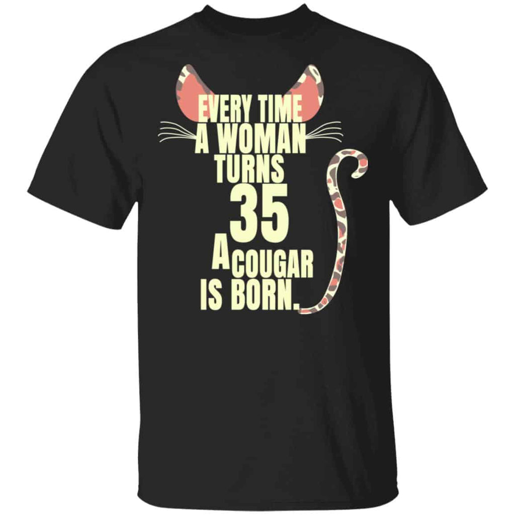 Every Time A Woman Turns 35 A Cougar Is Born Birthday Shirt, Hoodie, Tank