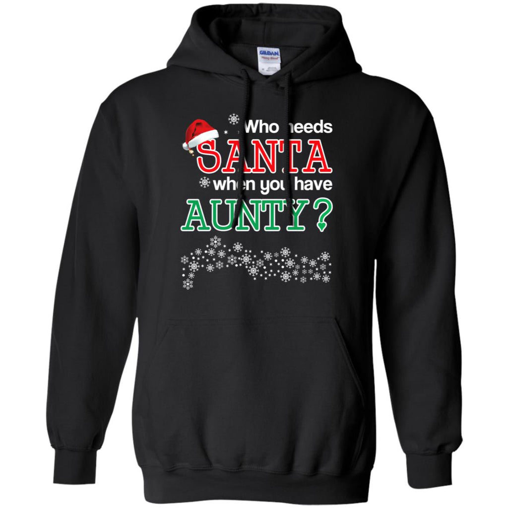 Who Needs Santa When You Have Aunty? Christmas T-Shirts, Hoodie, Tank